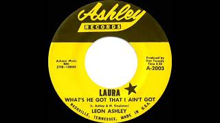 1967 Leon Ashley - Laura (What’s He Got That I Ain’t Got) (mono--#1 C&amp;W hit)