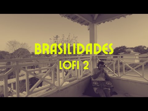 Brasilidades LoFi 2 (Gilsons, Seu Jorge, Rita Lee, Chico Buarque)