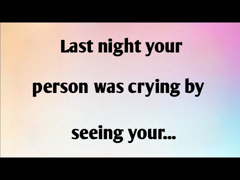 LAST NIGHT YOUR PERSON WAS CRYING BY SEEING YOUR...