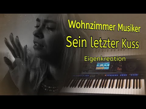 Sein letzter Kuss - Eigenkreation mit Text - Wohnzimmer Musiker