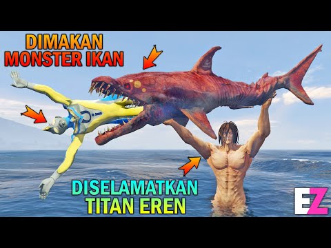 TITAN EREN SELAMATKAN ULTRAMAN UPIN IPIN DIMAKAN MONSTER IKAN RAKSASA - GTA 5 BOCIL SULTAN