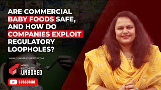 Business Unbox | Are commercial baby foods safe, and how do companies exploit regulatory loopholes?