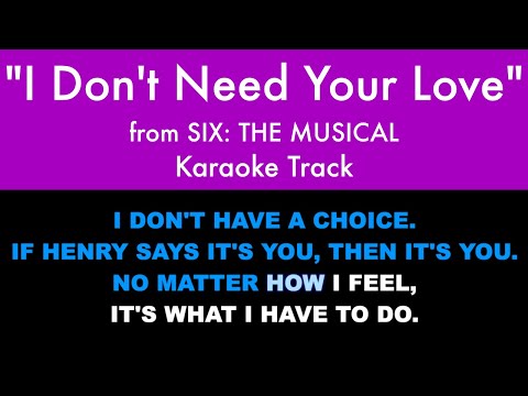 "I Don't Need Your Love" from Six: The Musical - Karaoke Track with Lyrics
