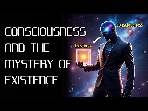 The Mystery of Existence And Consciousness