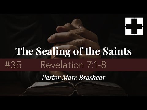 Series in Revelation (#35): Revelation 7:1-8 by Pastor Marc Brashear