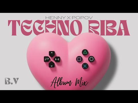 Henny x Popov - TECHNO RIBA (Album Mix by Blkan Vibes)