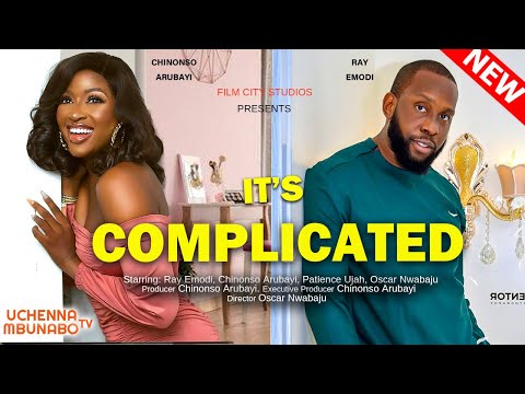 IT'S COMPLICATED - RAY EMODI, CHINONSO ARUBAYI, PATIENCE UJAH 2022 EXCLUSIVE NOLLYWOOD MOVIE