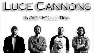 Noise Pollution - Luce Cannons