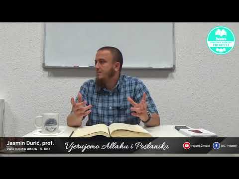 Vjerujemo Allahu i Poslaniku 2 - Komentar Vasitijske akide - 5. dio - Jasmin Durić, prof.
