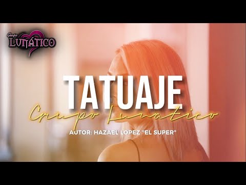 TATUAJE GRUPO LUNATICO ESTRENO VIDEO OFICIAL 2023