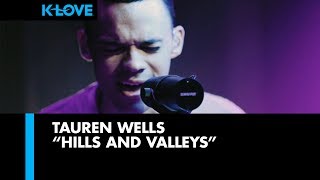 Tauren Wells &quot;Hills and Valleys&quot; Live at K-LOVE