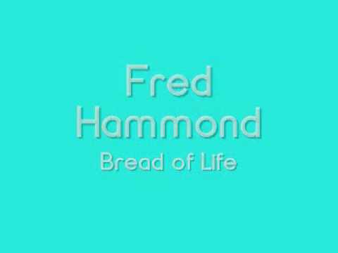 Fred Hammond - Bread of Life