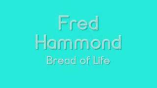 Fred Hammond - Bread of Life