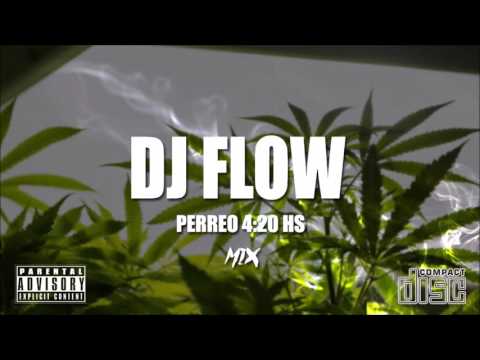Perreo 4:20 hs Remix DJ FLOW ( COSCU MIX )
