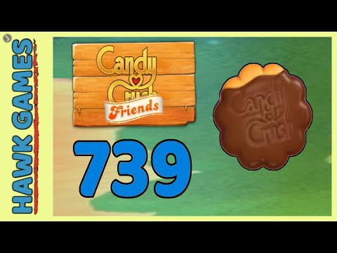 Candy Crush Friends Level 739 (Cookie mode) - 3 Stars Walkthrough, No Boosters