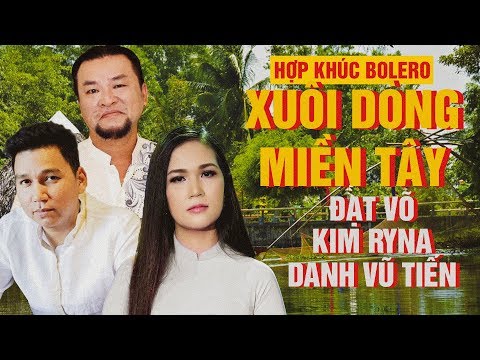 Đạt Võ - Kim Ryna - Danh Vũ Tiến &#39&#39Xuôi Dòng Miền Tây &#39&#39 Cùng Hợp Khúc Bolero