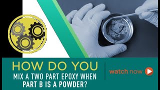 How Do You Mix a Two Part Epoxy When Part B is a Powder