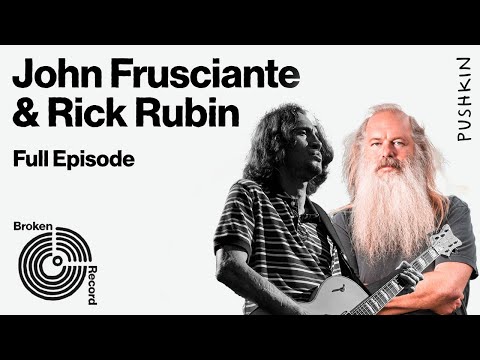 John Frusciante of the Red Hot Chili Peppers Returns, Part 2 | Broken Record (Hosted by Rick Rubin)