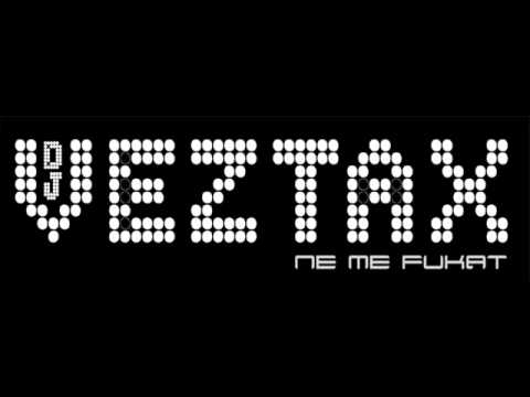 DJ Veztax - Ne Me Fukat