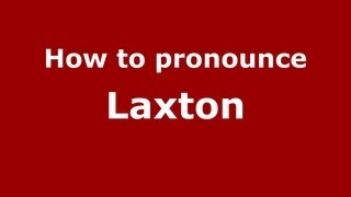How to pronounce Laxton