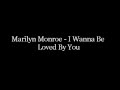 Marilyn Monroe - I Wanna Be Loved By You ...