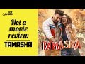 Tamasha | Not A Movie Review | Sucharita Tyagi | Film Companion