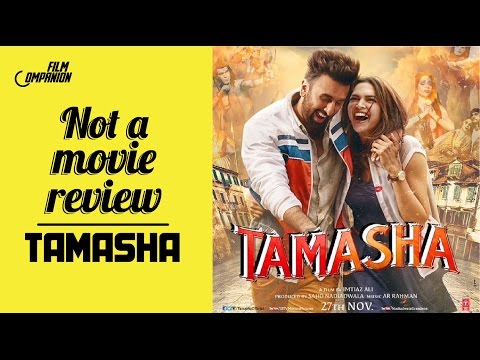 Tamasha | Not A Movie Review | Sucharita Tyagi | Film Companion