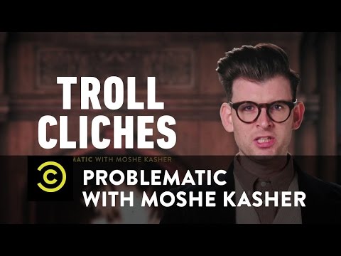 Problematic with Moshe Kasher - Troll Cliches - Homework Giver