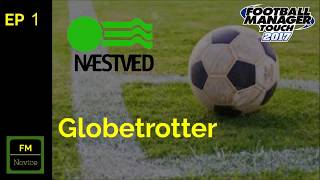 Let's Play FM Touch 2017 - Journeyman - Globetrotter EP1 - Let's do this. Naestved v Velje