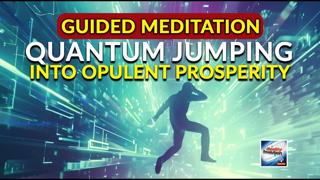 Guided Meditation - Quantum Jumping Into Opulent Prosperity