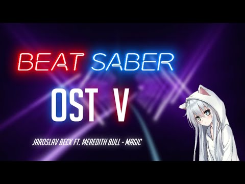 BEAT SABER OST V | Magic (Jaroslav Beck ft. Meredith Bull)