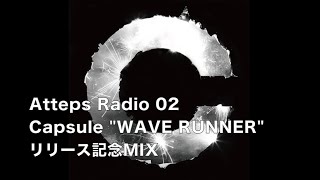 Download lagu Atteps Radio 02 [CAPSULE 'WAVE RUNNER' リリース記念MIX] mp3