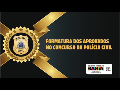Formatura dos Aprovados no Concurso da Polícia Civil - BA