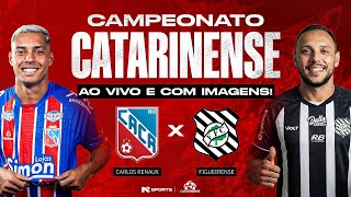 🔴 AO VIVO E COM IMAGENS | CARLOS RENAUX X FIGUEIRENSE | CAMPEONATO CATARINENSE 2026