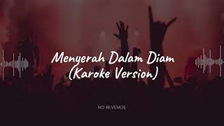 Download lagu No Revenge  - Menyerah Dalam Diam (Karoke Version) #norevenge #karoke #forrevenge mp3