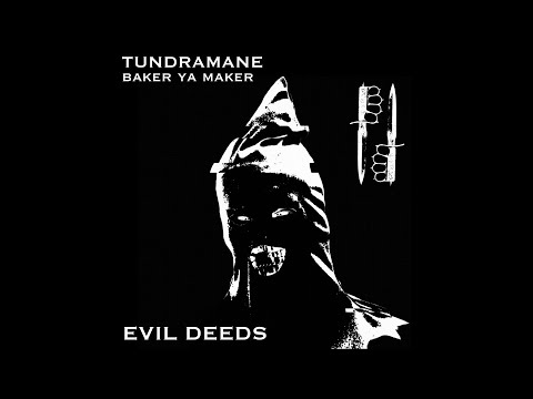 Baker Ya Maker x Tundramane - Evil Deeds