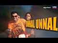 Unnal Unnal Music Video Kalyaanam 2 Kaathal S2 Vinmeen HD