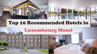 Top 10 Recommended Hotels In Luxembourg Mosel | Best Hotels In Luxembourg Mosel