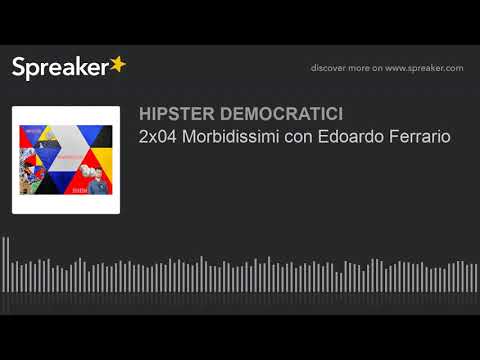 2x04 Morbidissimi con Edoardo Ferrario