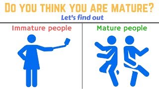 4 Signs you are still not a MATURE PERSON