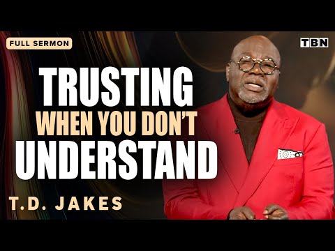 T.D. Jakes: God Is at Work RIGHT NOW in Your Life, Even if You Don't Feel It | Full Sermons on TBN