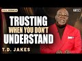 T D Jakes God Is At Work RIGHT NOW In Your Life Even If You Don T Feel It Full Sermons On TBN