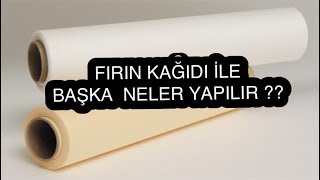 FIRIN PİŞİRME KAĞIDININ ŞAŞIRTICI DEĞİŞİK KULLANIM ALANLARI