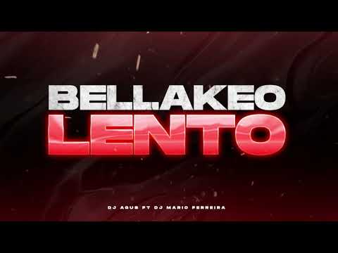 BELLAKEO LENTO -  RKT - DJ AGUS x DJ MARIO FERREIRA