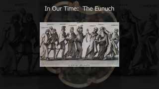 In Our Time: The Eunuch
