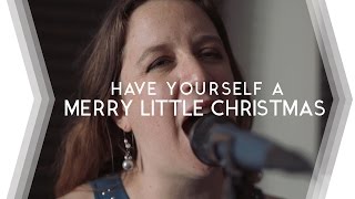 Have Yourself A Merry Little Christmas | Acoustic Version • The New Switcheroo - Sony A7S II