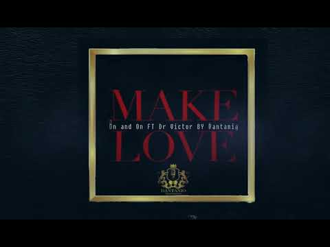 Dantanio - On and On Feat Dr Victor [Make Love EP]