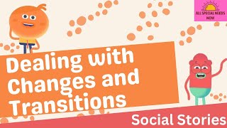 Dealing with Changes and Transitions - Social Story