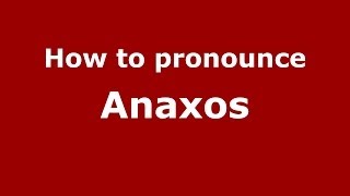 How to pronounce Anaxos