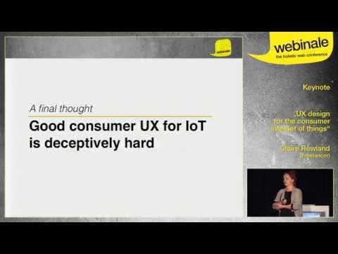 UX Design for the Internet of Things - Claire Rowland | webinale 2014